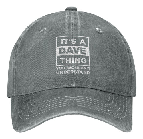 Funny Hat Its Dave Thing You Wouldnt Understand Hat - Gorra