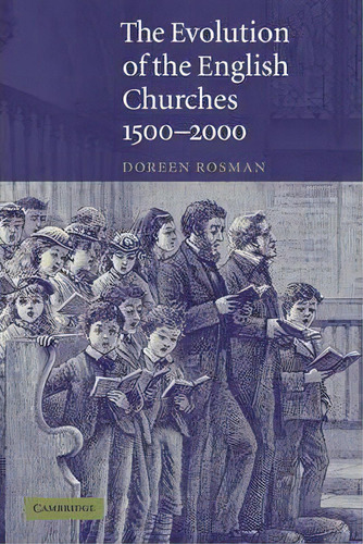 The Evolution Of The English Churches, 1500-2000, De Doreen M. Rosman. Editorial Cambridge University Press, Tapa Blanda En Inglés
