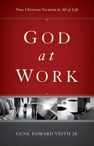 God At Work, De Jr. Gene Edward Veith. Editorial Crossway Books, Tapa Blanda En Inglés