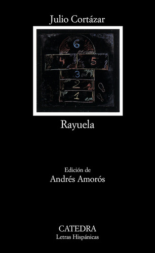 Rayuela, de Cortázar, Julio. Serie Letras Hispánicas Editorial Cátedra, tapa blanda en español, 2008