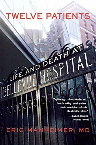 Twelve Patients : Life And Death At Bellevue Hospital, De Eric Manheimer. Editorial Little, Brown & Company, Tapa Blanda En Inglés