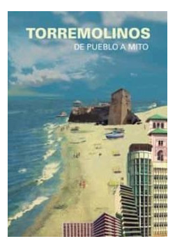 Libro Torremolinos. De Pueblo A Mito - Varios Autores