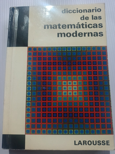 Diccionario De Las Matemáticas Modernas Larousse 
