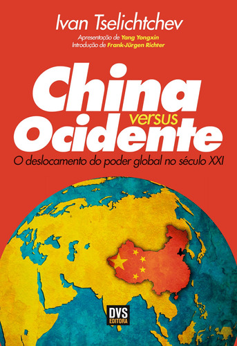 China versus ocidente: O deslocamento do poder global no século XXI, de Tselichtchev, Ivan. Dvs Editora Ltda, capa mole em português, 2015