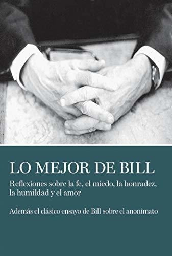 Lo Mejor De Bill - W., Bill, de W., Bill. Editorial AA Grapevine en español