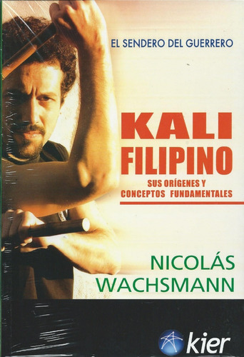 Kali Filipino Sus Origenes Y Conceptos - Nicolas Wachsmann