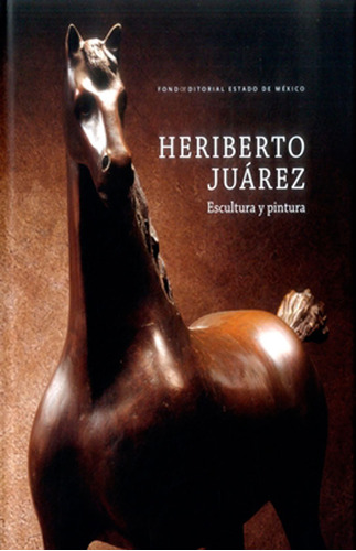 Heriberto Juarez: Escultura y pintura, de Rafael Cué Echeverría. Serie 6074952568, vol. 1. Editorial Ediciones y Distribuciones Dipon Ltda., tapa blanda, edición 2008 en español, 2008