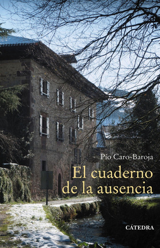 El Cuaderno De La Ausencia, De Caro-baroja, Pío. Editorial Ediciones Cátedra, Tapa Blanda En Español