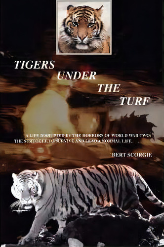 Tigers Under The Turf, De Bert Scorgie. Editorial Iuniverse, Tapa Blanda En Inglés