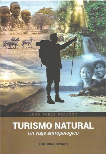 Turismo Natural: Un Viaje Antropológico, De Perasso Juan Pablo. Serie N/a, Vol. Volumen Unico. Editorial Dunken, Tapa Blanda, Edición 1 En Español