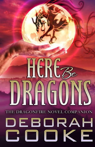 Libro: Here Be Dragons: The Dragonfire Novels Companion