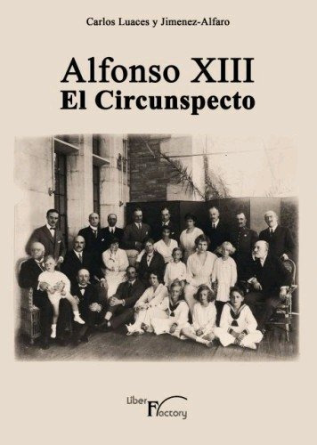 Alfonso XIII el Circunspecto, de Luaces Y Jimenez-Alfaro, Carlos. Editorial Liber Factory, tapa blanda en español