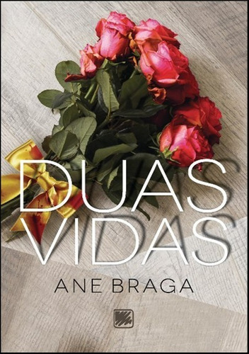 Duas Vidas, De Ane Braga. Série Não Aplicável, Vol. 1. Editora Clube De Autores, Capa Mole, Edição 2 Em Português, 2020