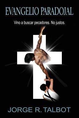 Libro Evangelio Paradojal: Vino A Buscar Pecadores. No Ju...