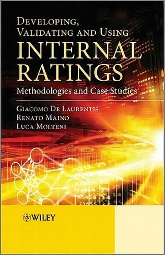 Developing, Validating And Using Internal Ratings : Methodo, De Gio De Laurentis. Editorial John Wiley & Sons Inc En Inglés
