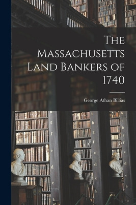 Libro The Massachusetts Land Bankers Of 1740 - Billias, G...
