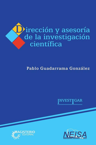 Dirección Y Asesoría De La Investigación Científica, De Guadarrama González, Pablo., Vol. 1. Editorial Neisa, Tapa Pasta Blanda, Edición 1 En Español