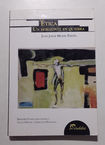 Ética Un Horizonte En Quiebra - Juan Jorge Michel Fariña