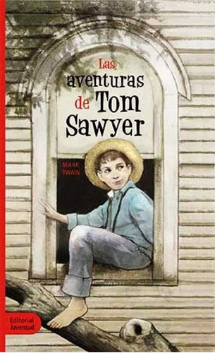 Las Aventuras De Tom Sawyer, De Mark Twain. Editorial Juventud, Tapa Blanda En Español, 2002