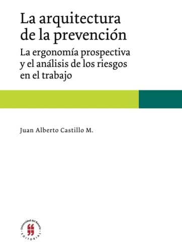 Libro: La Arquitectura De La Prevención: La Ergonomía Prospe