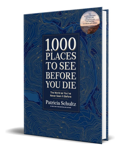 1,000 Places to See Before You Die, de Patricia Schultz. Editorial Artisan Publishers, tapa dura en inglés, 2019