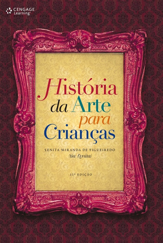 História da arte para a criança, de Figueiredo, Lenita. Editora Cengage Learning Edições Ltda., capa mole em português, 2010