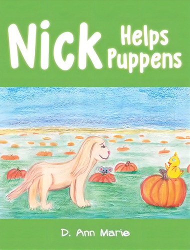 Nick Helps Puppens, De Marie, D. Ann. Editorial Fulton Books, Tapa Dura En Inglés