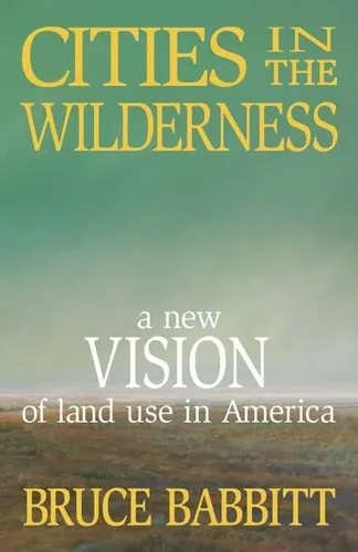 comprar Libro: Cities In The Wilderness: A New Vision Of Land Use In