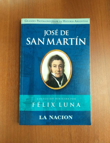 Jose De San Martin Grandes Protagonistas De La Historia Arge