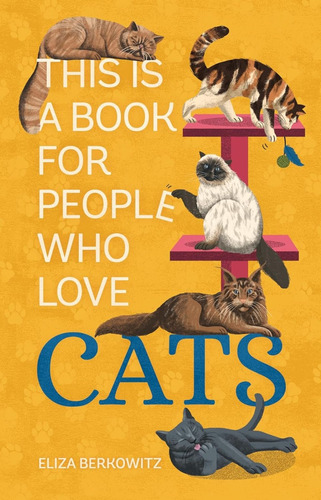 This Is A Book For People Who Love Cats - Eliza Berkowitz