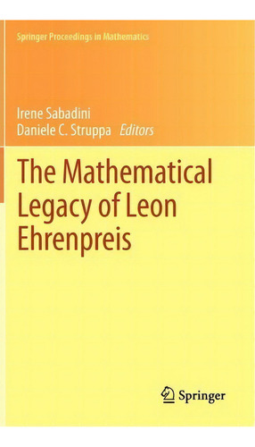 The Mathematical Legacy Of Leon Ehrenpreis, De Irene Sabadini. Editorial Springer Verlag, Tapa Dura En Inglés