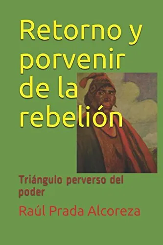 Retorno Y Porvenir De La Rebelion: Triangulo Perverso Del Po