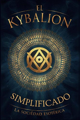 El Kybalion Simplificado (spanish Edition): Una Guía P 71jzr
