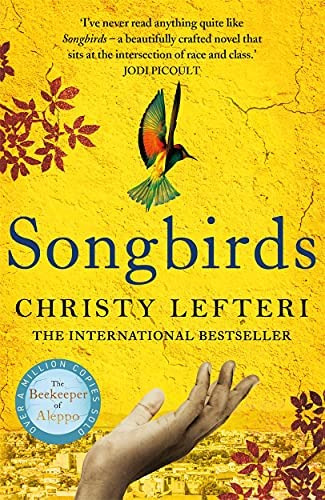 Songbirds: The Powerful, Evocative Sunday Times Bestseller From The Author Of The Beekeeper Of Aleppo, De Lefteri, Christy. Editorial Oem, Tapa Blanda En Inglés