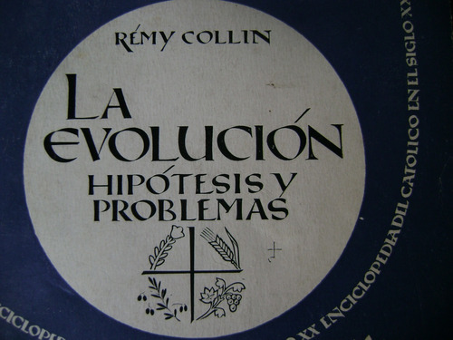 La Evolucion. Hipotesis Y Problemas- Remy Collin. 