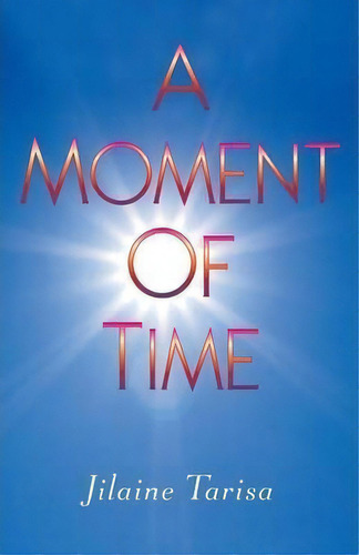 A Moment Of Time, De Jilaine Tarisa. Editorial Inspired Creations, Tapa Blanda En Inglés
