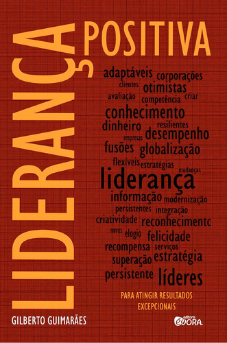 Liderança positiva: Para atingir resultados excepcionais, de Guimarães, Gilberto. Editorial Editora Évora Eireli - EPP, capa mole em português, 2012