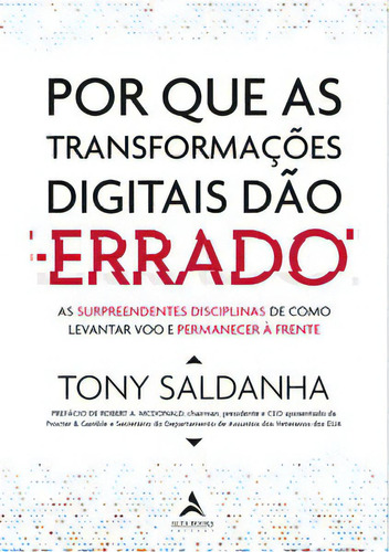 Por Que As Transformações Digitais Dão Errado: Não Aplica, De Saldanha, Tony. Série Não Aplica, Vol. Não Aplica. Editora Alta Books, Capa Mole, Edição Não Aplica Em Português, 2021