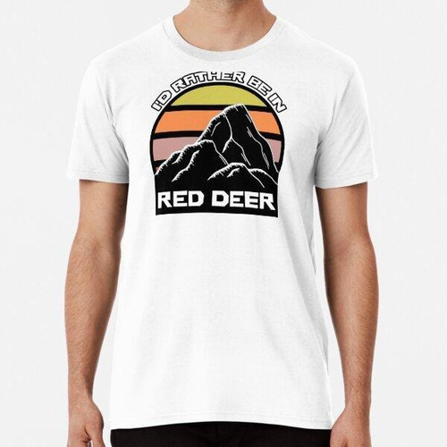 Remera I'd Rather Be In Red Deer Vintage Sunset Souvenir ALG