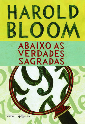 Abaixo as verdades sagradas, de Bloom, Harold. Editora Schwarcz SA, capa mole em português, 2012