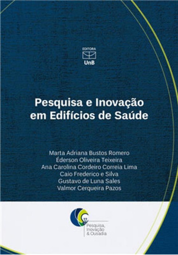 Pesquisa E Inovação Em Edifícios De Saúde, De Adriana, Marta / Romero, Bustos. Editora Unb - Universidade De Brasília, Capa Mole Em Português