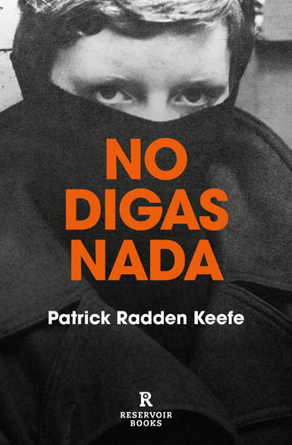 No Digas Nada - Keefe, Patrick Radden