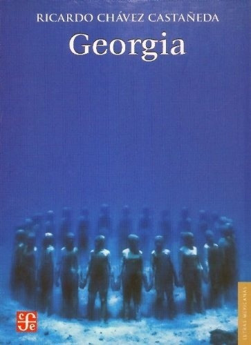 Georgia - Ricardo Chavez Castañeda, de Ricardo Chávez Castañeda. Editorial Fondo de Cultura Económica en español