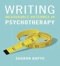 Comprar Libro Writing Measurable Outcomes In Psychotherapy - Kopy...