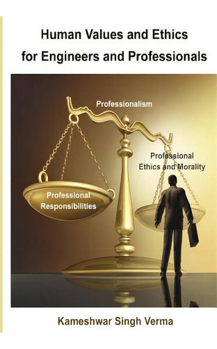 Human Values And Ethics For Engineers And Professionals, De Verma, Kameshwar Singh., Vol. 1. Editorial Lightning Source Inc, Tapa Blanda En Inglés