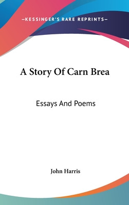 Libro A Story Of Carn Brea: Essays And Poems - Harris, John