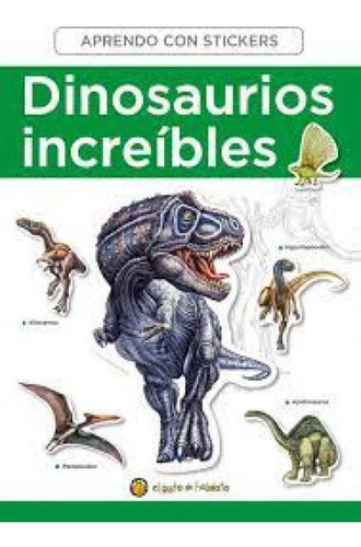 Dinosaurios Increbles, de Aprendo con Stickers. Editorial El Gato de Hojalata, tapa blanda en español