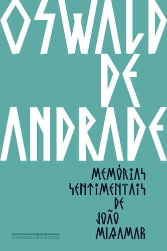 Memórias sentimentais de João Miramar, de Andrade, Oswald de. Editora Schwarcz SA, capa mole em português, 2016