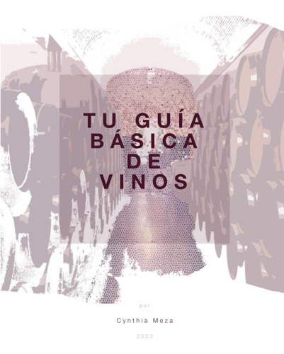 Libro: Tu Guía Básica De Vinos: Una Guía Fácil Y Sencilla (s