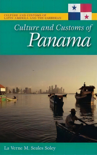 Culture And Customs Of Panama, De La Verne M. Seales Soley. Editorial Abc Clio, Tapa Dura En Inglés